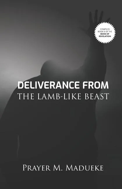 Deliverance From The Lamb-Like Beast - Paperback