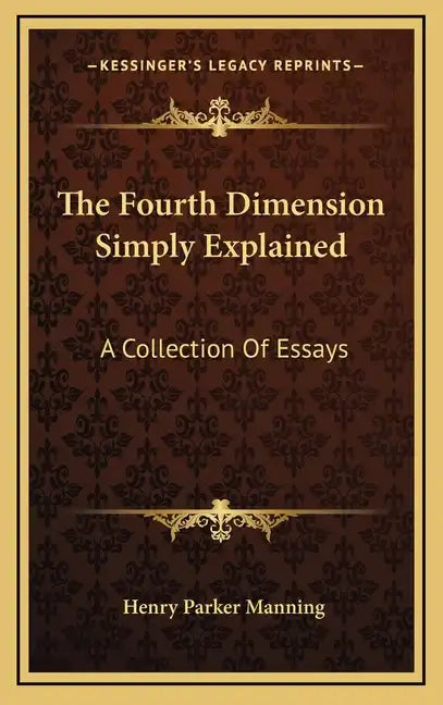 The Fourth Dimension Simply Explained: A Collection of Essays - Hardcover