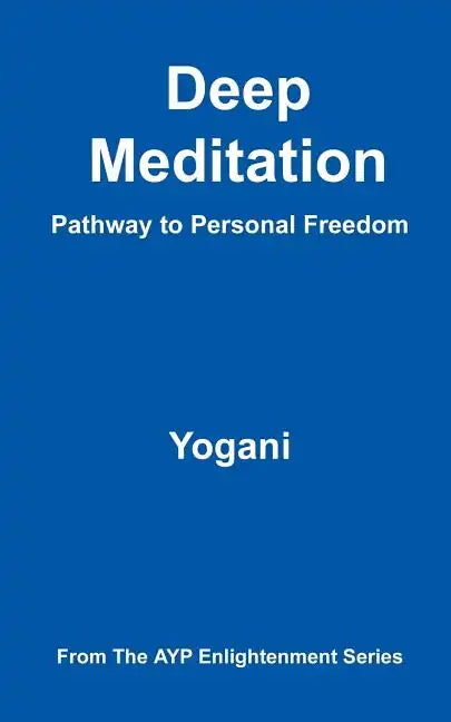 Deep Meditation - Pathway to Personal Freedom - Paperback