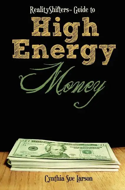 RealityShifters Guide to High Energy Money - Paperback