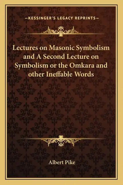 Lectures on Masonic Symbolism and a Second Lecture on Symbolism or the Omkara and Other Ineffable Words - Paperback