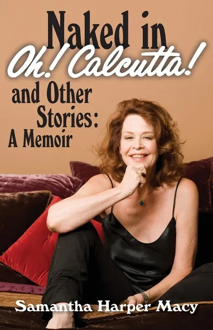 Naked in Oh! Calcutta! and Other Stories: a memoir - Paperback