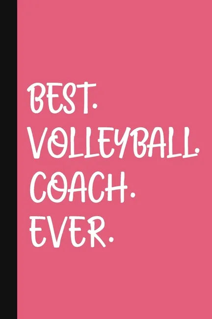 Best. Volleyball. Coach. Ever.: A Thank You Gift For Volleyball Coach Volunteer Volleyball Coach Gifts Volleyball Coach Appreciation Pink - Paperback