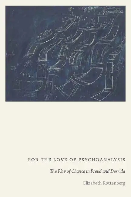 For the Love of Psychoanalysis: The Play of Chance in Freud and Derrida - Paperback