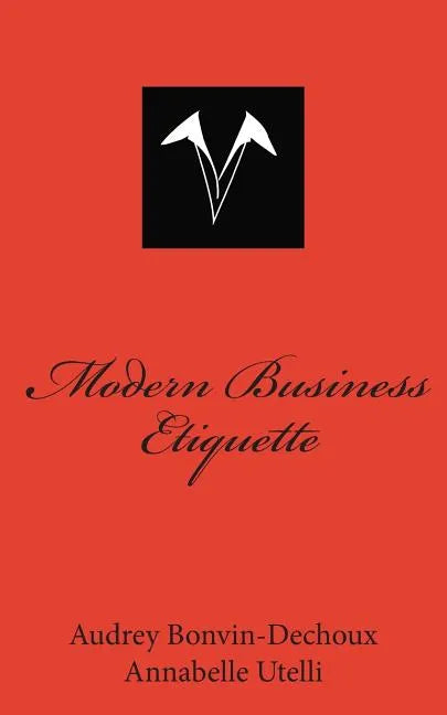 Modern Business Etiquette: What is expected of you professionally - Paperback