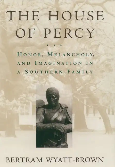 The House of Percy: Honor, Melancholy, and Imagination in a Southern Family - Paperback
