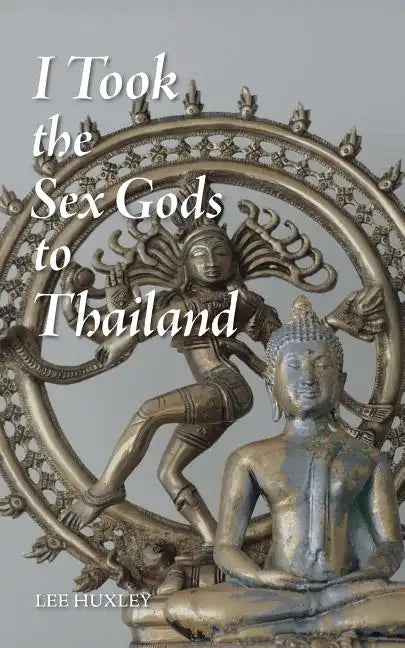 I Took the Sex Gods to Thailand - Paperback