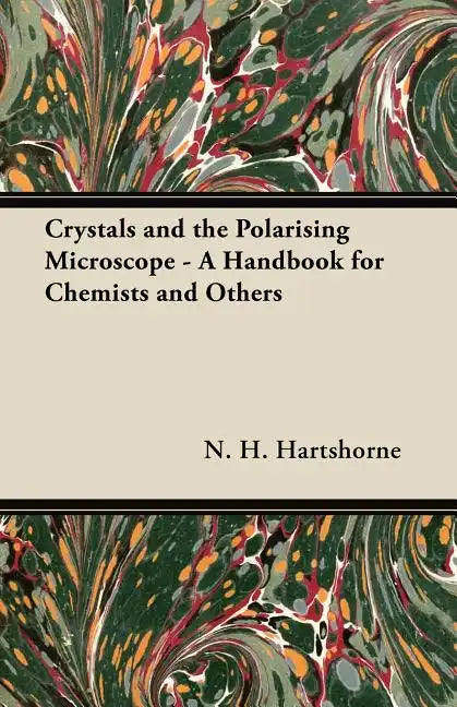 Crystals and the Polarising Microscope - A Handbook for Chemists and Others - Paperback