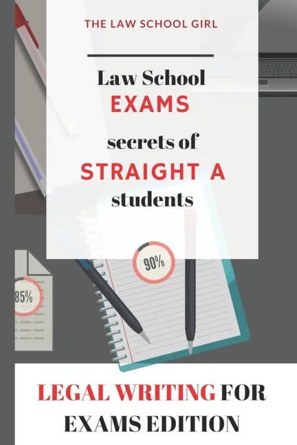 Law School Exams: secrets of straight A students: Legal Writing for Exams Edition - Paperback