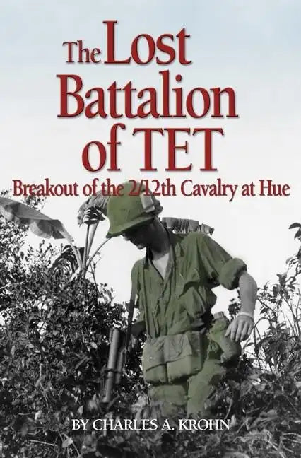 Lost Battalion of TET: The Breakout of 2/12th Cavalry at Hue - Paperback