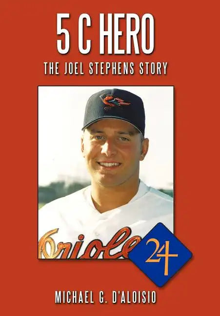 5 C Hero: The Joel Stephens Story - Hardcover