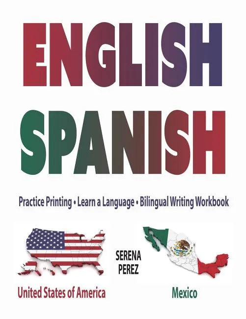 English-Spanish: Practice Printing - Learn a Language - Bilingual Writing Workbook - Paperback