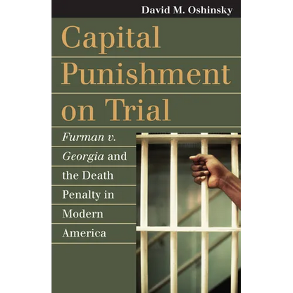 Capital Punishment on Trial: Furman V. Georgia and the Death Penalty in Modern America - Paperback