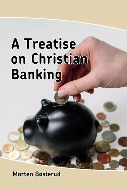 A Treatise on Christian Banking - Paperback