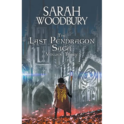 The Last Pendragon Saga Volume 3 - Paperback