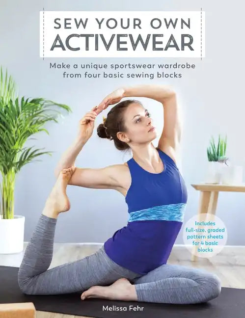 Sew Your Own Activewear: Make a Unique Sportswear Wardrobe from Four Basic Sewing Blocks - Paperback