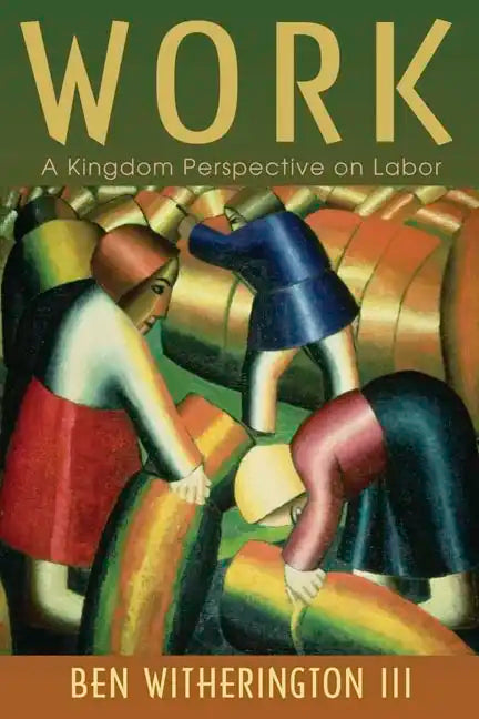 Work: A Kingdom Perspective on Labor - Paperback