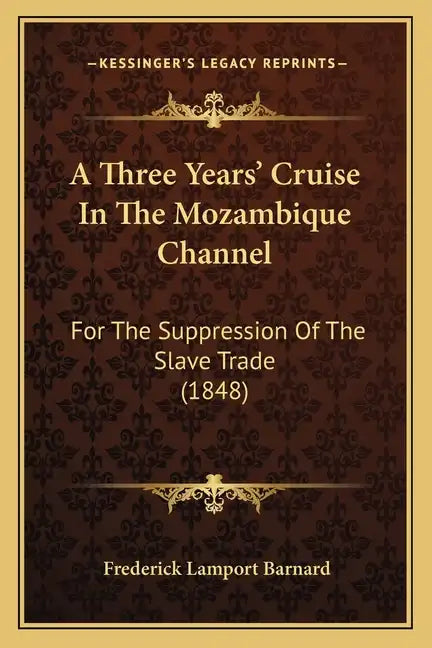 A Three Years' Cruise In The Mozambique Channel: For The Suppression Of The Slave Trade (1848) - Paperback