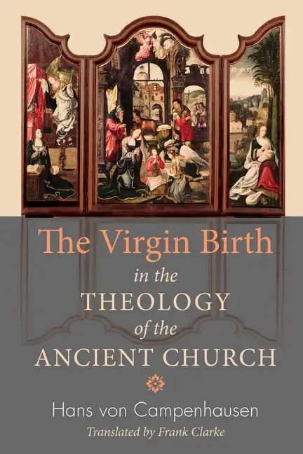 The Virgin Birth in the Theology of the Ancient Church - Paperback
