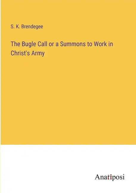 The Bugle Call or a Summons to Work in Christ's Army - Paperback