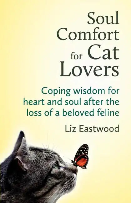 Soul Comfort for Cat Lovers: Coping Wisdom for Heart and Soul After the Loss of a Beloved Feline - Paperback