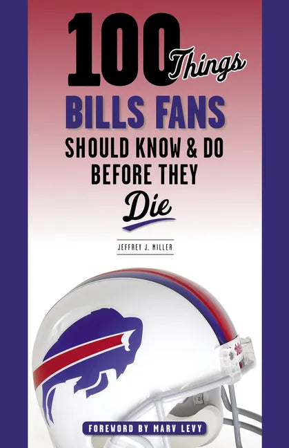 100 Things Bills Fans Should Know & Do Before They Die - Paperback