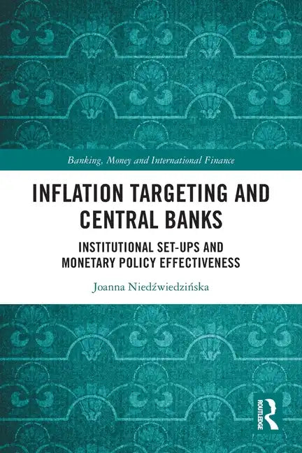 Inflation Targeting and Central Banks: Institutional Set-ups and Monetary Policy Effectiveness - Paperback