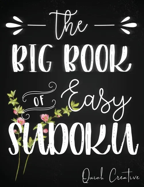 The Big Book of Easy Sudoku: Great Large Puzzle Book featuring 330 Sudoku Puzzles with Solutions, Floral Edition #3, Great Gift for Adults, Teens or K - Paperback