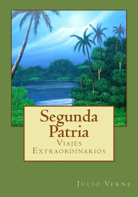 Segunda Patria: Viajes Extraordinarios - Paperback