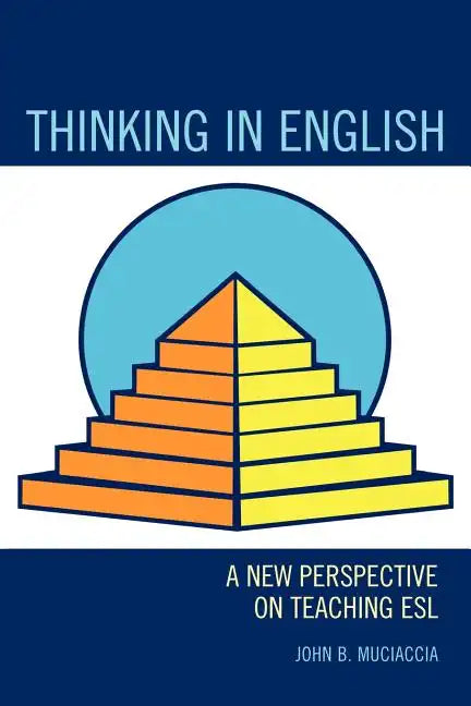 Thinking in English: A New Perspective on Teaching ESL - Paperback
