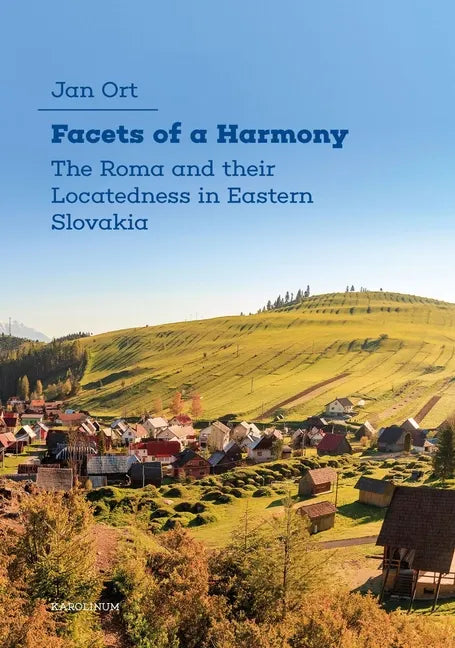 Facets of a Harmony: The Roma and Their Locatedness in Eastern Slovakia - Paperback
