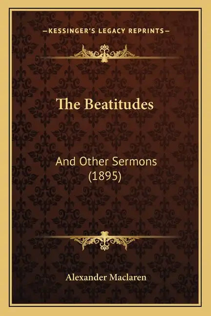 The Beatitudes: And Other Sermons (1895) - Paperback