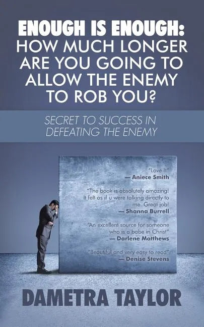 Enough Is Enough: How Much Longer Are You Going to Allow the Enemy to Rob You?: Secret to Success in Defeating the Enemy - Paperback