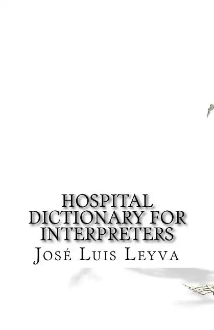 Hospital Dictionary for Interpreters: English-Spanish Medical Terms - Paperback