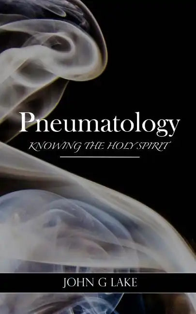 Pneumatology: Knowing the Holy Spirit - Paperback