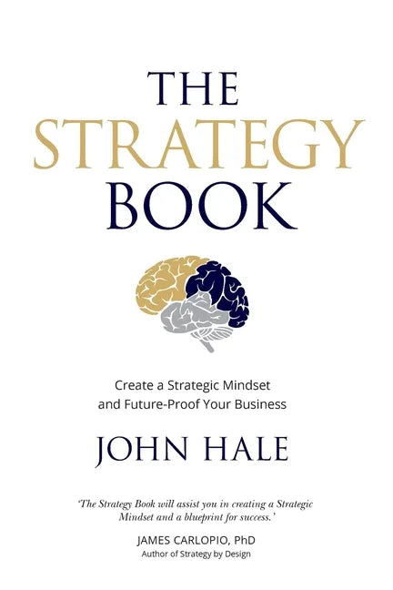 The Strategy Book: Create a Strategic Mindset and Future-Proof Your Business - Paperback