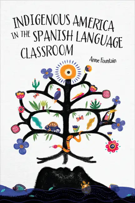 Indigenous America in the Spanish Language Classroom - Hardcover