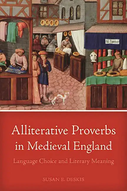 Alliterative Proverbs in Medieval England: Language Choice and Literary Meaning - Paperback