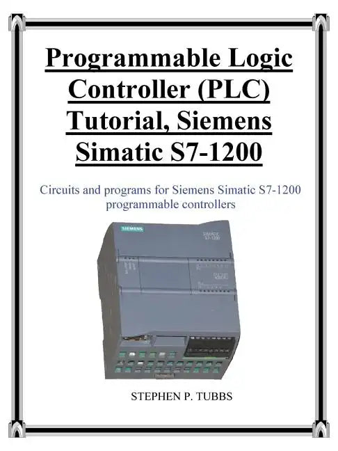 Programmable Logic Controller (PLC) Tutorial, Siemens Simatic S7-1200 - Paperback