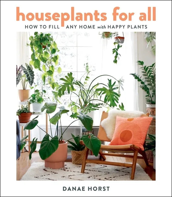 Houseplants for All: How to Fill Any Home with Happy Plants - Hardcover