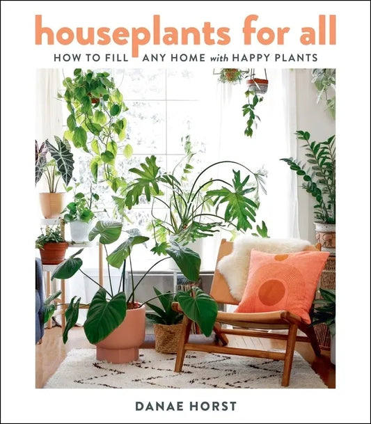Houseplants for All: How to Fill Any Home with Happy Plants - Hardcover
