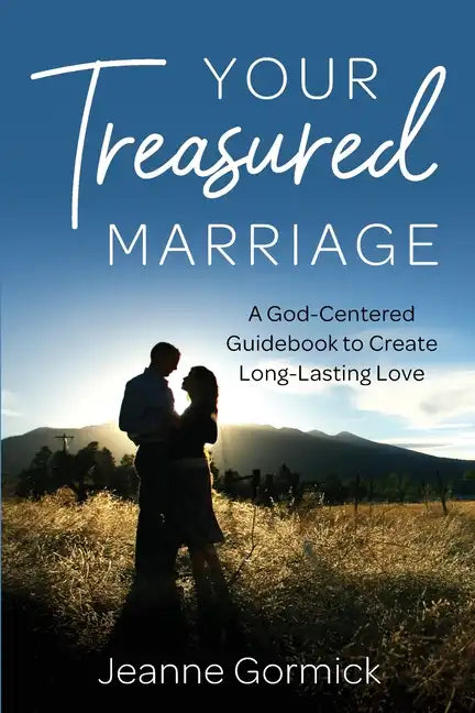 Your Treasured Marriage: A God-Centered Guidebook to Create Long-Lasting Love - Paperback