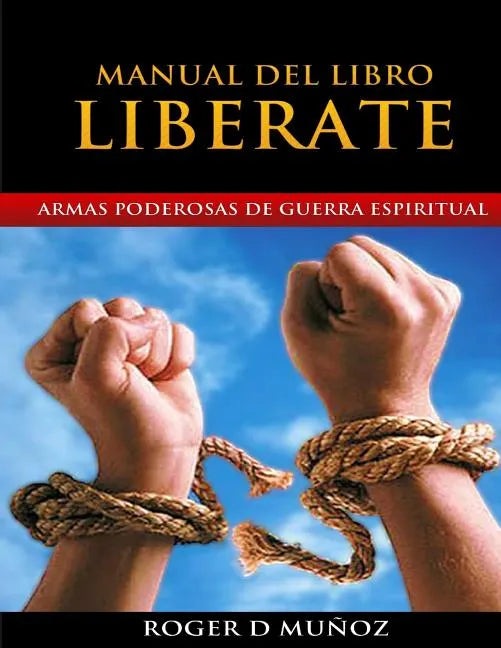 Manual del Libro Liberate: Armas Poderosas de Guerra Espiritual - Paperback