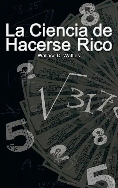 La Ciencia de Hacerse Rico (The Science of Getting Rich) - Hardcover