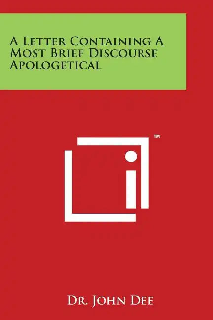A Letter Containing a Most Brief Discourse Apologetical - Paperback