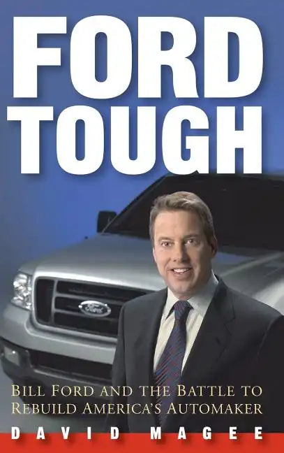 Ford Tough: Bill Ford and the Battle to Rebuild America's Automaker - Hardcover