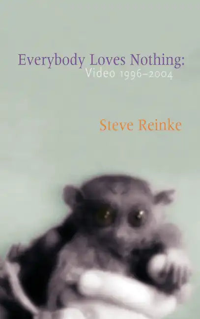 Everybody Loves Nothing: Video 1996 - 2004 - Paperback