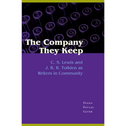 The Company They Keep: C. S. Lewis and J. R. R. Tolkien as Writers in Community - Paperback