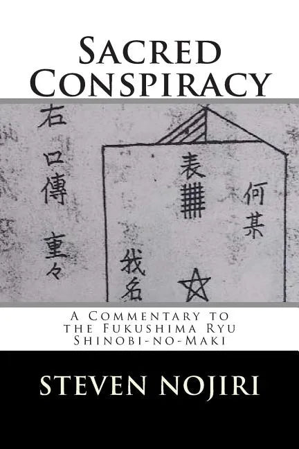 Sacred Conspiracy: A Commentary to the Fukushima Ryu Shinobi-no-Maki - Paperback