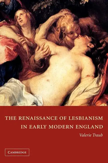 The Renaissance of Lesbianism in Early Modern England - Paperback